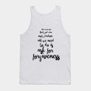 There is no sin that God cannot pardon. All we need to do is ask for forgiveness.  Tank Top